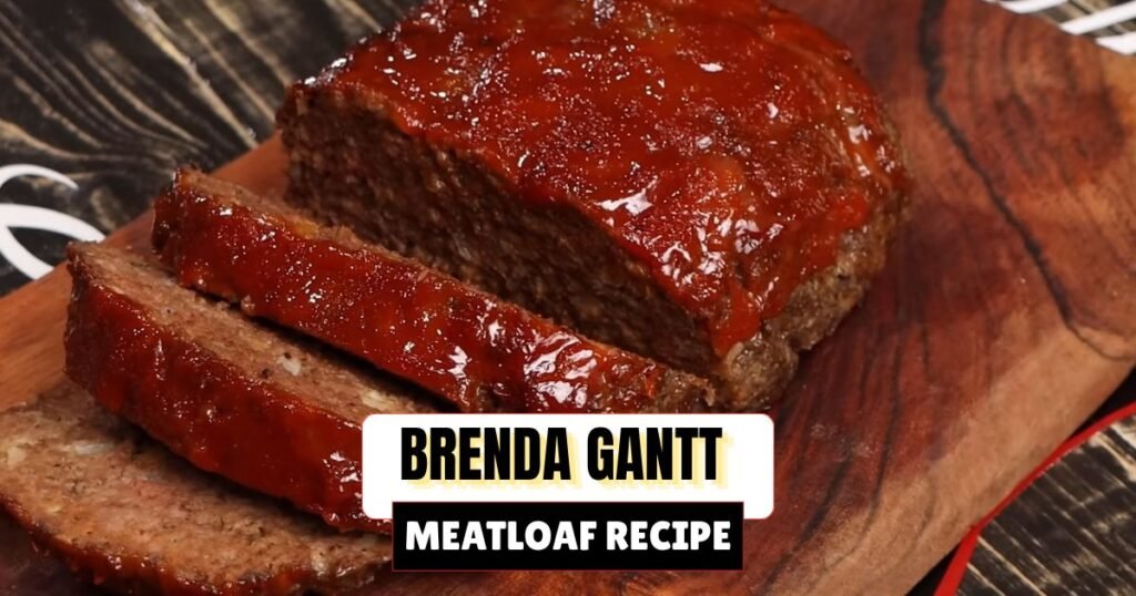 Brenda Gantt Meatloaf Recipe
