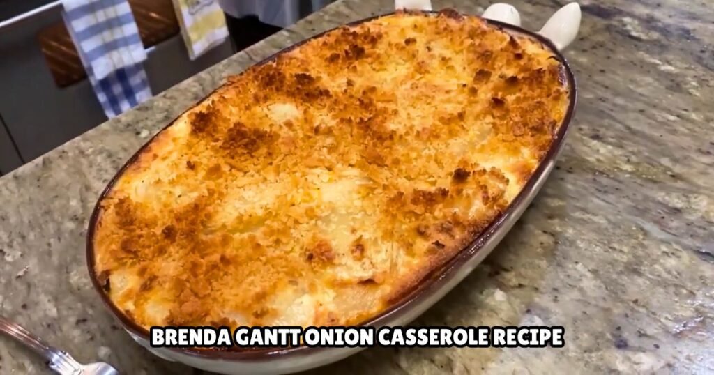 Brenda Gantt Onion Casserole Recipe