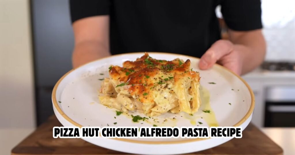 Pizza Hut Chicken Alfredo Pasta Recipe